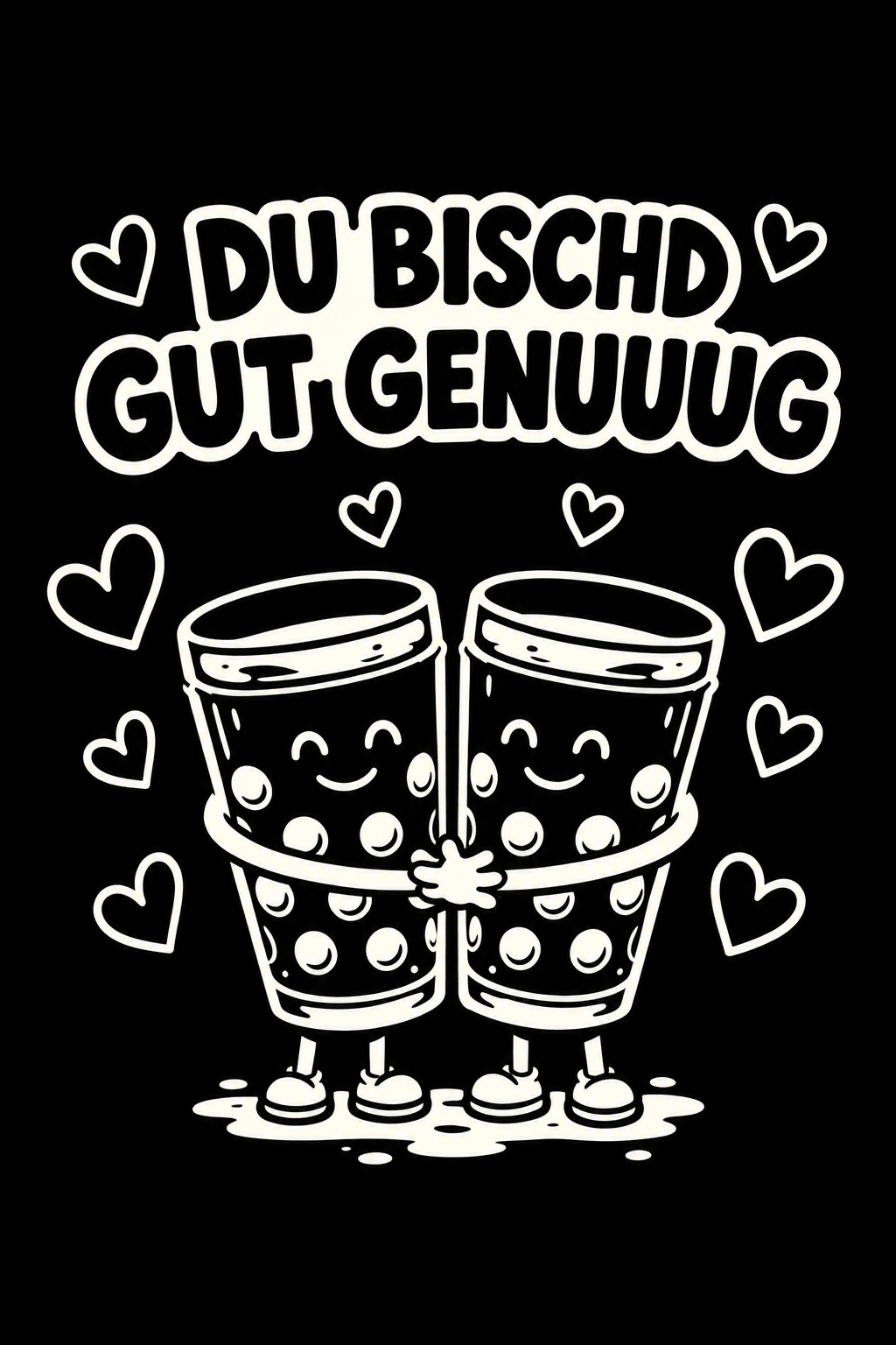 DU BISCHD GUT GENUUUG - WNSTR®