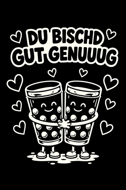DU BISCHD GUT GENUUUG - WNSTR®